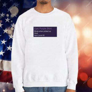 Epic purple shirt binds when picked up shirt item level 85 T-Shirt