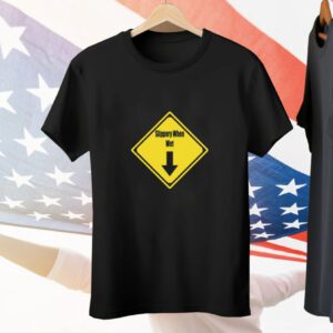 Funnyahhtees Slippery When Wet Copy Of Mother Tee Shirt