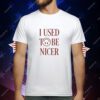 I Used To Be Nicer T-Shirt