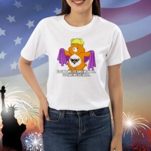 I’d care me I’d care me hard I’d care me so hard Shirt