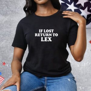 If Lost Return To Lex Tee Shirt