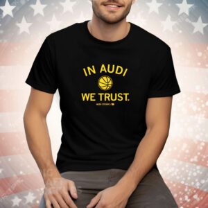 In Audi Crooks we trust Tee Shirt