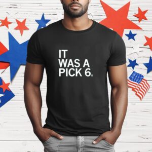 It Was A Pick Six for Cooper DeJean T-Shirt