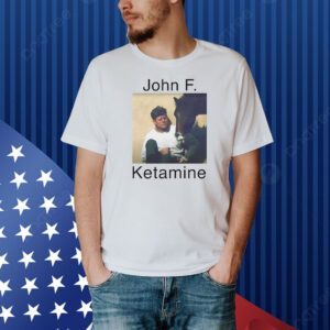 John F. Kennedy John F. Ketamine Shirt