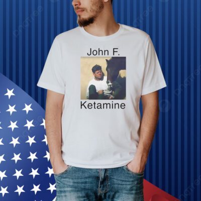 John F. Kennedy John F. Ketamine Shirt