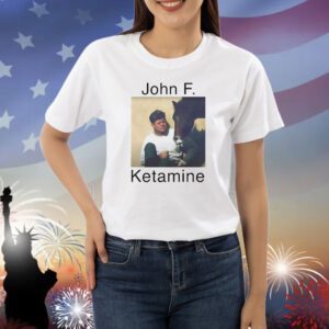 John F. Kennedy John F. Ketamine Shirt