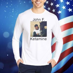 John F. Kennedy John F. Ketamine Shirt