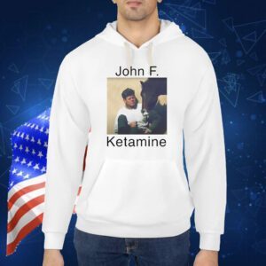 John F. Kennedy John F. Ketamine Shirt