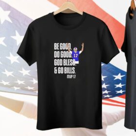 Josh Be Good Do Good God Bless Go Bills MVP 17 Tee Shirt