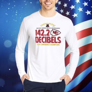 Kansas City Chiefs caution hearing protection required 142.2 decibels 2024 conference champions Shirt