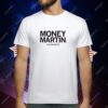 Kate Martin is Money Martin T-Shirt