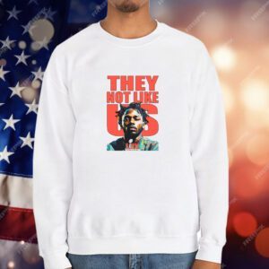 Kendrick Lamar Super Bowl 2025 They Not Like Us T-Shirt