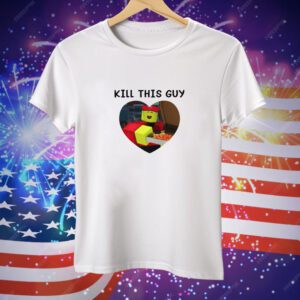 Kill This Guy Roblox Heart Tee Shirt