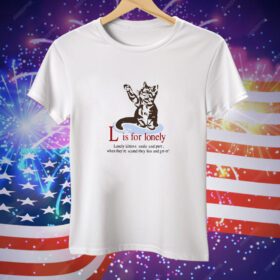 L Is For Lonely Boyfriend Tee Shirt