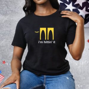 Limted I'm Hittin It Tee Shirt