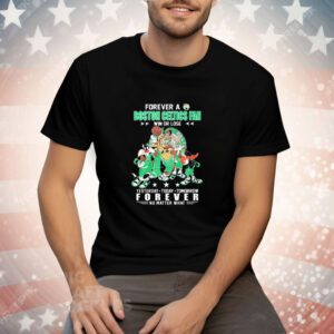 Looney Tunes Forever a Boston Celtics Fan Win or Lose Yesterday Today Tomorrow Forever No Matter What Tee Shirt