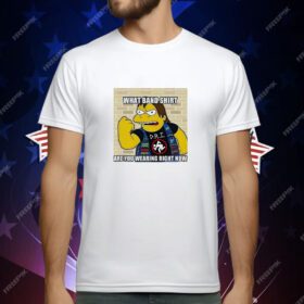 Nelson Muntz What Band Shirt Are You Wearing Right Now T-Shirt