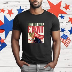 Nordacious Not For Sale Fuckwit Gaza Lago Trump T-Shirt