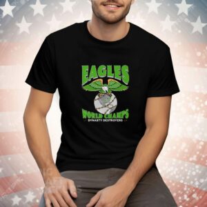 Philadelphia Eagles World Champions Dynasty Destroyers Tee Shirt