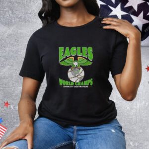 Philadelphia Eagles World Champions Dynasty Destroyers Tee Shirt