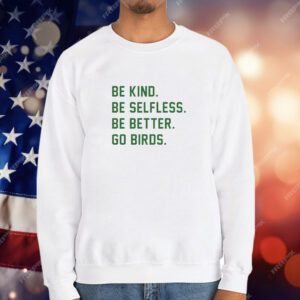 Philadelphia Eagles Be Kind Be Selfless Be Better Go Birds T-Shirt