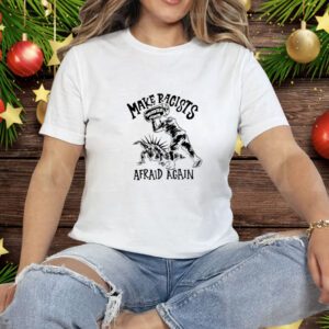 Punkwithacamera Make Racists Twisted Tea Afraid Again Tee Shirt