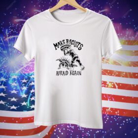 Punkwithacamera Make Racists Twisted Tea Afraid Again Tee Shirt