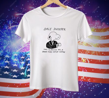 Sandw1tch Dale Snooper This Is Excuse Me A Damn Fine Cup Of Coffee Tee Shirt