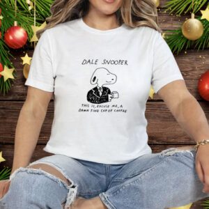 Sandw1tch Dale Snooper This Is Excuse Me A Damn Fine Cup Of Coffee Tee Shirt