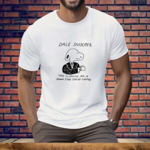 Sandw1tch Dale Snooper This Is Excuse Me A Damn Fine Cup Of Coffee Tee Shirt