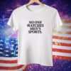 Shenaecurry No One Watches Men's Sports T-Shirt