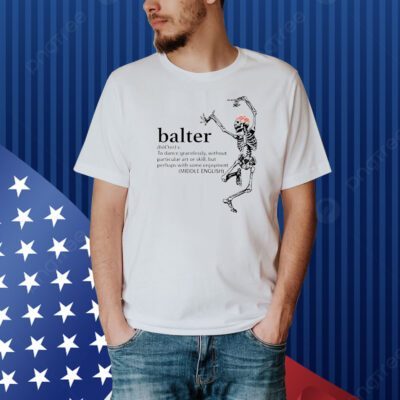 Skeleton balter to dance gracelessly without particular art Shirt