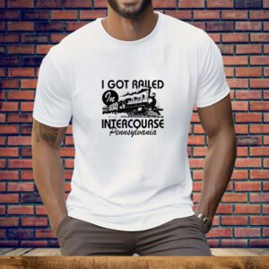 Spencer's I Got Railed In Intercourse Pennsylvania Tee Shirt