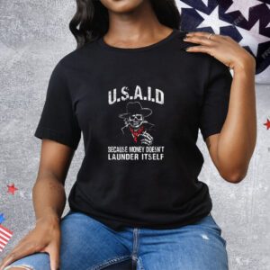 Usaid Because Money Doesn't Launder Itself Tee Shirt
