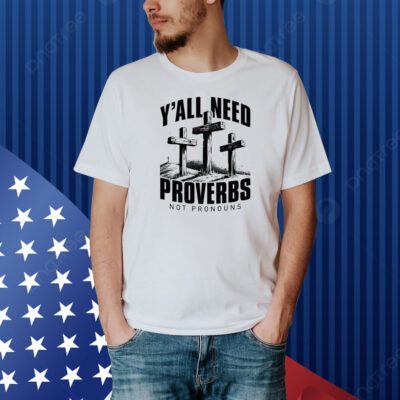 Y’all needs proverbs not pronouns Shirt