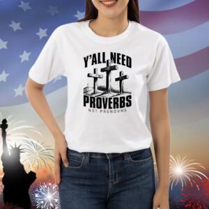 Y’all needs proverbs not pronouns Shirt