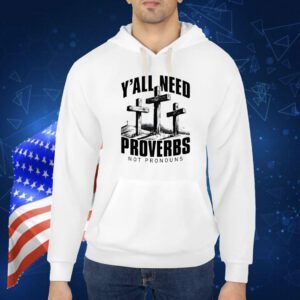 Y’all needs proverbs not pronouns Shirt