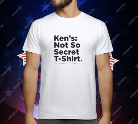 Ken's Not So Secret T-Shirt
