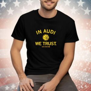 In Audi Crooks we trust Tee Shirt
