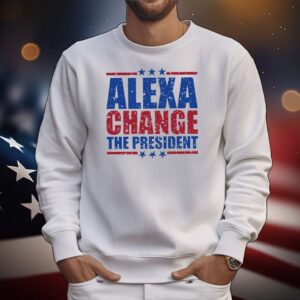 Alexa Change The President 2025 T-Shirt