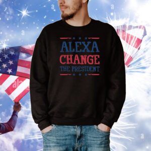 Alexa Change The President Anti Trump 25 T-Shirt