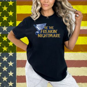 Be The Freakin Nightmare Shirt