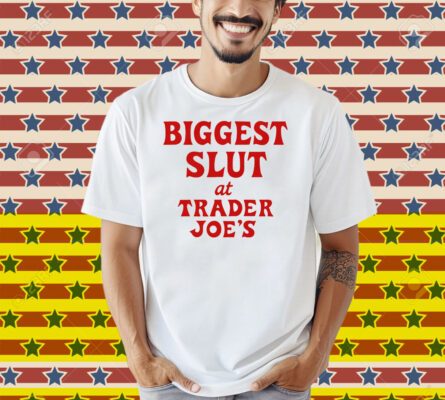 Biggest Slut At Grocery Store Shirt