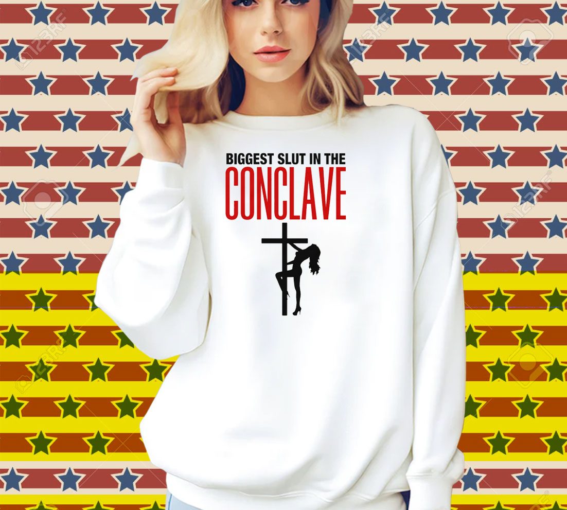 Biggest Slut In The Conclave Shirt