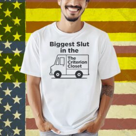 Biggest Slut In The Criterion Closet Shirt