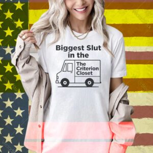 Biggest Slut In The Criterion Closet Shirt