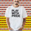 Des Moines Menace Play with Pride Shirt