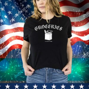 Groceries It's An Old Term Tee Shirt