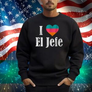 I Heart El Jefe Shirt