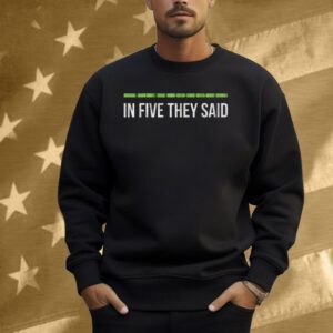 In Five They Said Shirt